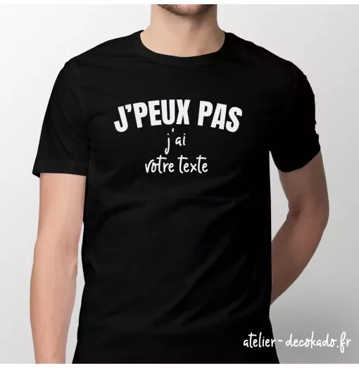 T-shirt personnalisé J'peux pas j'ai - version homme - couleur noir
